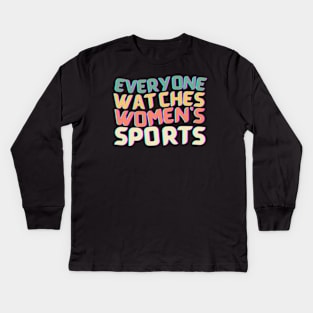 (V22) EVERYONE WATCHES WOMEN'S SPORTS Kids Long Sleeve T-Shirt